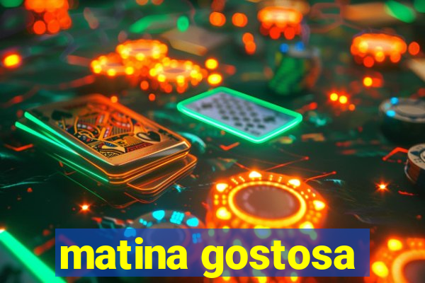 matina gostosa